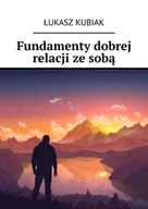 E-booki - nauka - Fundamenty dobrej relacji ze sobą - miniaturka - grafika 1
