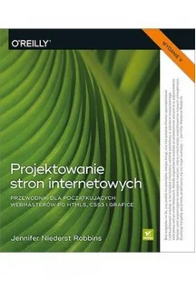 Projektowanie stron internetowych. Przewodnik dla początkujących webmasterów po HTML5, CSS3 i grafice - Książki o programowaniu - miniaturka - grafika 2