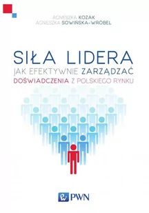 Siła lidera. Jak efektywnie zarządzać. Doświadczenia z polskiego rynku - E-booki - prawo - miniaturka - grafika 1