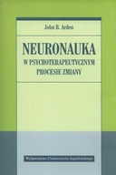 Psychologia - Wydawnictwo Uniwersytetu Jagiellońskiego Neuronauka w psychoterapeutycznym procesie zmiany John B. Arden - miniaturka - grafika 1