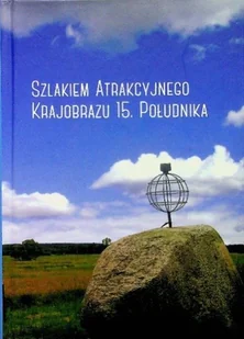 Szlakiem atrakcyjnego krajobrazu 15 południka - Przewodniki - miniaturka - grafika 1