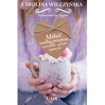 Karolina Wilczyńska Miłość według przepisu czyli słodko-gorzkie cappuccino - Proza - miniaturka - grafika 1