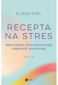 Recepta na stres. Mikronawyki, które wzmacniają odporność psychiczną. Siedem dni - Rozwój osobisty - miniaturka - grafika 1