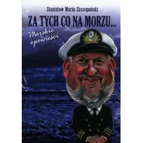 Za tych co na morzu - Szczepański Stanisław Maria - Felietony i reportaże - miniaturka - grafika 1