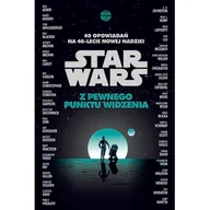 Horror, fantastyka grozy - Star Wars. Z pewnego punktu widzenia. 40 opowiadań na 40-lecie Nowej nadziei - miniaturka - grafika 1
