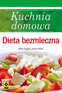 Kuchnia domowa Dieta bezmleczna Miller Rogers - E-booki - kuchnia i diety - miniaturka - grafika 1