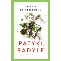 Urszula Zajączkowska Patyki badyle - Felietony i reportaże - miniaturka - grafika 1