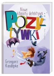 Nasza Księgarnia Nowe kłopoty detektywa Pozytywki - Grzegorz Kasdepke - Baśnie, bajki, legendy - miniaturka - grafika 2