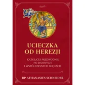 Religia i religioznawstwo - Ucieczka od herezji - Athanasius Schneider - książka - miniaturka - grafika 1