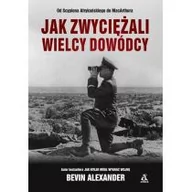 Biografie i autobiografie - Alexander Bevin Jak zwyciężali wielcy dowódcy - miniaturka - grafika 1