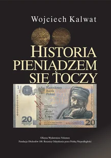 Historia pieniądzem się toczy Wojciech Kalwat - Historia świata - miniaturka - grafika 1