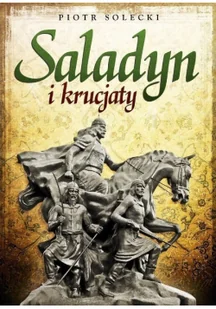 Saladyn i krucjaty - Historia świata Saladyn i krucjaty - Historia świata - miniaturka - grafika 1