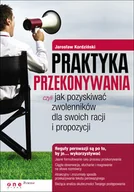 Biznes - Praktyka przekonywania, czyli jak pozyskiwać zwolenników dla swoich racji i propozycji - miniaturka - grafika 1
