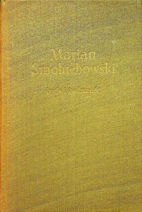 Marian Smoluchowski Życie i twórczość - Biografie i autobiografie - miniaturka - grafika 1
