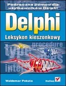 Systemy operacyjne i oprogramowanie - Delphi. Leksykon kieszonkowy - miniaturka - grafika 1