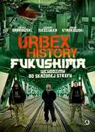 Felietony i reportaże - Urbex History Fukushima Łukasz Dąbrowski Konrad Niedziułka Jakub Stanko - miniaturka - grafika 1