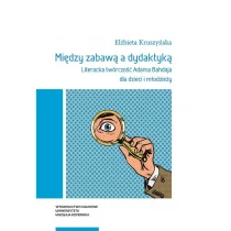 Wydawnictwo Naukowe UMK Między zabawą a dydaktyką - Elżbieta Kruszyńska - Kulturoznawstwo i antropologia - miniaturka - grafika 1