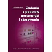 Podręczniki dla szkół wyższych - Zadania z podstaw automatyki i sterowania Zbigniew Skup - miniaturka - grafika 1