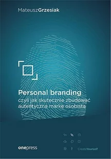 Personal branding, czyli jak skutecznie zbudować autentyczną markę osobistą - E-booki - poradniki - miniaturka - grafika 1