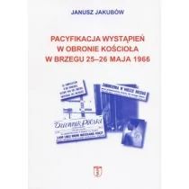 Jakubow Janusz Pacyfikacja wyst$118pień w obronie ko$119cioła w Brzegu 25-26 maja 1966 - Archeologia - miniaturka - grafika 1