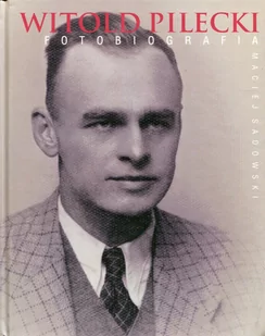 Olesiejuk Sp. z o.o. Witold Pilecki Fotobiografia - Maciej Sadowski - Historia Polski - miniaturka - grafika 1