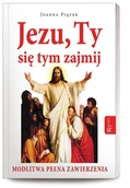 Religia i religioznawstwo - Rafael Dom Wydawniczy Jezu, Ty się tym zajmij. Modlitwa pełna zawierzenia - JOANNA PIĄTEK - miniaturka - grafika 1