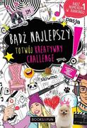 BĄDŹ NAJLEPSZY TO TWÓJ KREATYWNY CHALLENGE Opracowanie zbiorowe