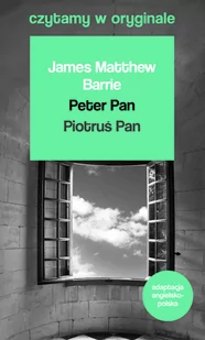 James Matthew Barrie Peter Pan Piotruś Pan - Książki do nauki języka angielskiego - miniaturka - grafika 1