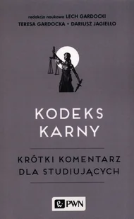 Kodeks Karny Krótki Komentarz Dla Studiujących Teresa Gardocka,lech Gardocki,dariusz Jagiełło - Prawo - miniaturka - grafika 1