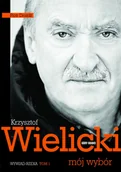 Książki podróżnicze - Góry Books Mój wybór Krzysztof Wielicki Tom 1 - Piotr Dróżdż - miniaturka - grafika 1