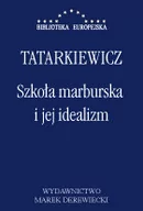 Filozofia i socjologia - Marek Derewiecki Szkoła marburska i jej idealizm - Władysław Tatarkiewicz - miniaturka - grafika 1