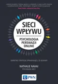 Filozofia i socjologia - SIECI WPŁYWU PSYCHOLOGIA PERSWAZJI ON-LINE NAHAI NATHALIE - miniaturka - grafika 1