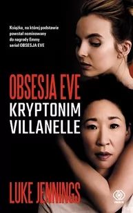 Kryptonim Villanelle. Obsesja Eve. Tom 1 - Thrillery - miniaturka - grafika 1