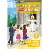 Podręczniki dla szkół podstawowych - Katechizm. Klasa 3. Szkoła podstawowa. Jezus przychodzi do nas cz. 1 - miniaturka - grafika 1
