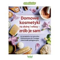 Poradniki hobbystyczne - Domowe kosmetyki na skórę i włosy zrób je sam - miniaturka - grafika 1