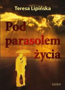 Pod parasolem życia Teresa Lipińska - Poezja - miniaturka - grafika 3