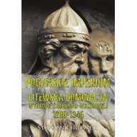 Historia świata - Rowell C. Stephen Pogańskie Imperium Litewska dominacja w Europie środkowo-wschodniej 1295-1345 - miniaturka - grafika 1