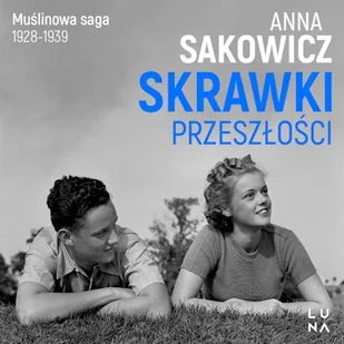 Skrawki przeszłości Anna Sakowicz - Audiobooki - historia Skrawki przeszłości Anna Sakowicz - Audiobooki - historia - miniaturka - grafika 1