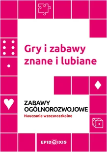 Gry I Zabawy Znane I Lubiane Zabawy Ogólnorozwojowe - Pedagogika i dydaktyka - miniaturka - grafika 2