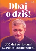 E-booki - religia i ezoteryka - Dbaj o dziś! 365 dni ze słowami ks. Piotra Pawlukiewicza - miniaturka - grafika 1