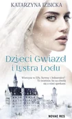 Powieści i opowiadania - Izbicka Katarzyna Dzieci gwiazd i Lustra Lodu - miniaturka - grafika 1