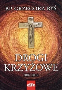 eSPe Drogi krzyżowe 2007-2012 - Grzegorz Ryś - Religia i religioznawstwo - miniaturka - grafika 2