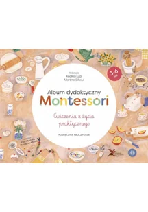 Album dydaktyczny Montessori. Ćwiczenia z życia praktycznego - Pedagogika i dydaktyka - miniaturka - grafika 1