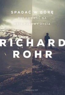 WAM Richard Rohr Spadać w górę. Duchowość na obie połowy życia - Religia i religioznawstwo - miniaturka - grafika 1