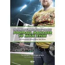 Football Manager to moje życie. Historia najpiękniejszej obsesji