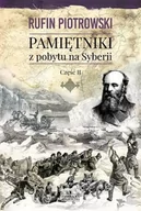 Wywiady, wspomnienia - Zysk i S-ka Pamiętniki z pobytu na Syberii. Część 2 - Rufin Piotrowski - miniaturka - grafika 1