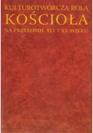 Religia i religioznawstwo - Kulturotwórcza rola Kościoła na przełomie XIX i XX wieku - miniaturka - grafika 1