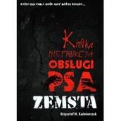 Kryminały - Zysk i S-ka Krótka instrukcja obsługi psa: Zemsta - Krzysztof M. Kaźmierczak - miniaturka - grafika 1