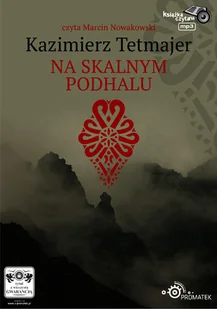 Na Skalnym Podhalu Kazimierz Przerwa-Tetmajer MP3) - Audiobooki - literatura piękna - miniaturka - grafika 1