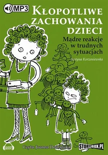 Kłopotliwe zachowania dzieci Justyna Korzeniewska MP3) - Audiobooki - biznes i ekonomia - miniaturka - grafika 1